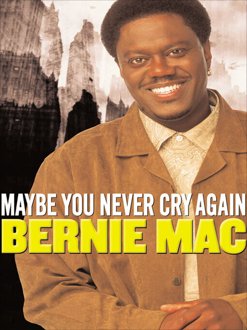 Title details for Maybe You Never Cry Again by Bernie Mac - Available